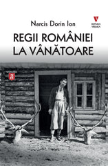 Carte Vanatoare " Regii Romaniei la Vanatoare"